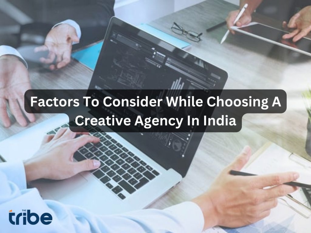 Factors To Consider While Choosing A Creative Agency In India