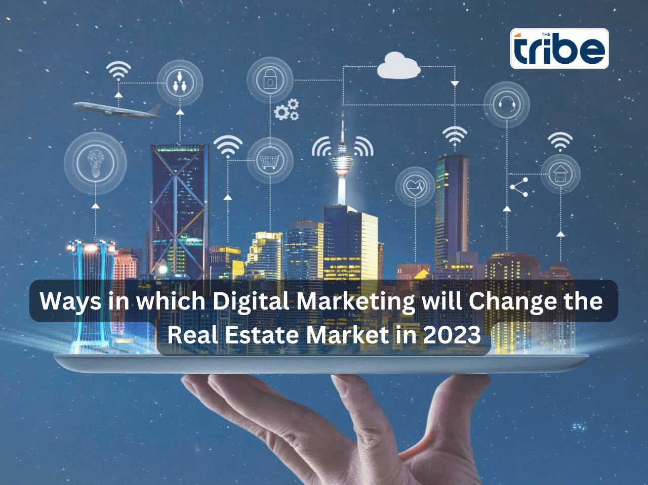 Ways in which Digital Marketing will Change the Real Estate Market in 2023