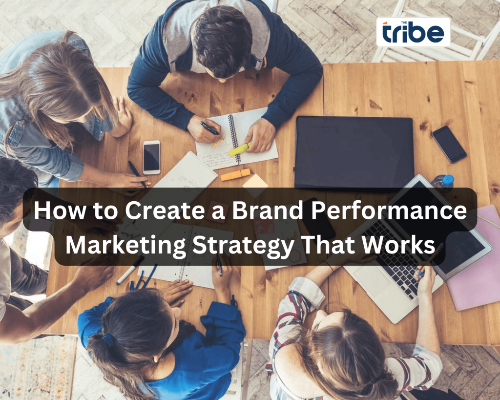 How to Create a Brand Performance Marketing Strategy That Works