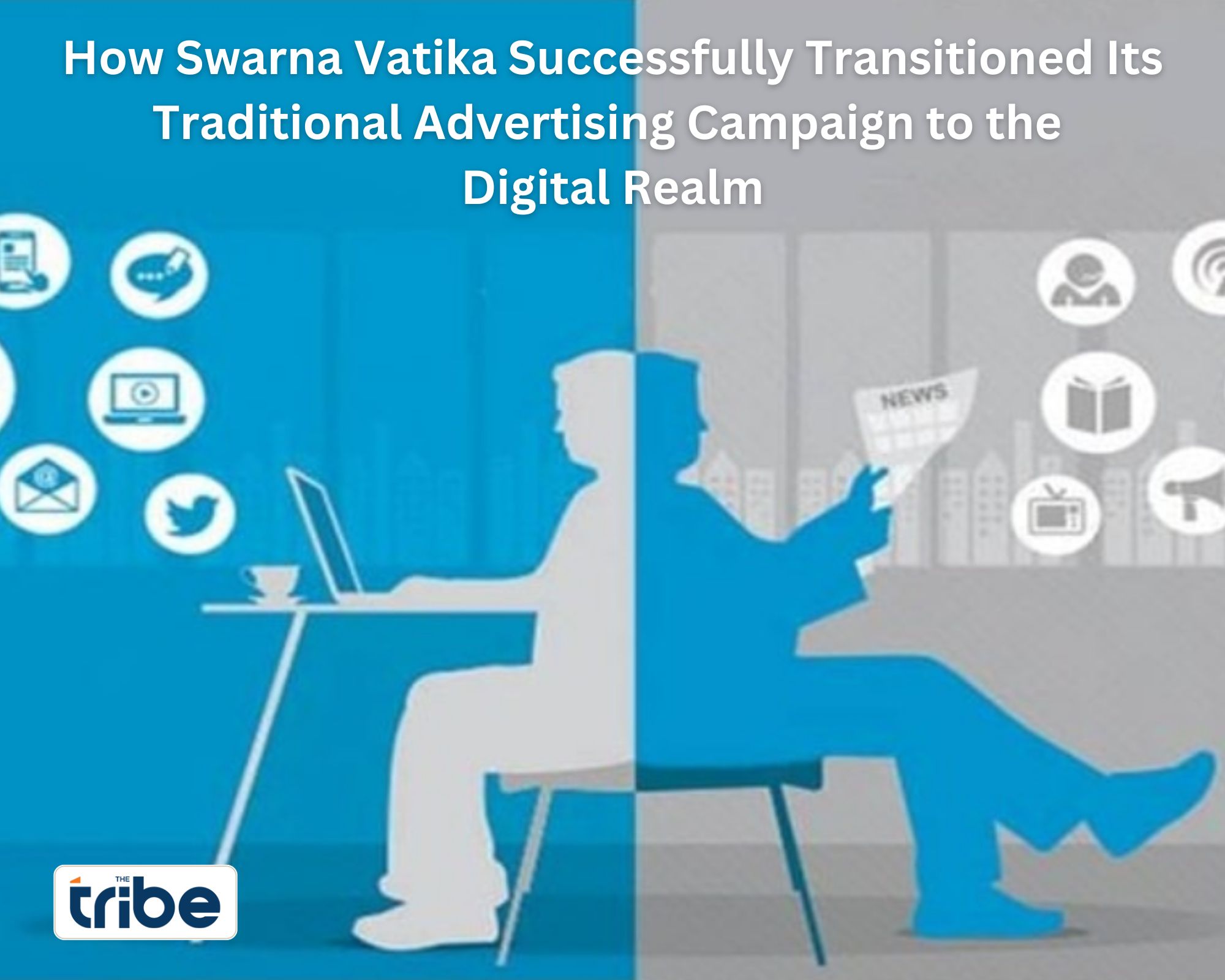 How Swarna Vatika Successfully Transitioned Its Traditional Advertising Campaign to the Digital Realm