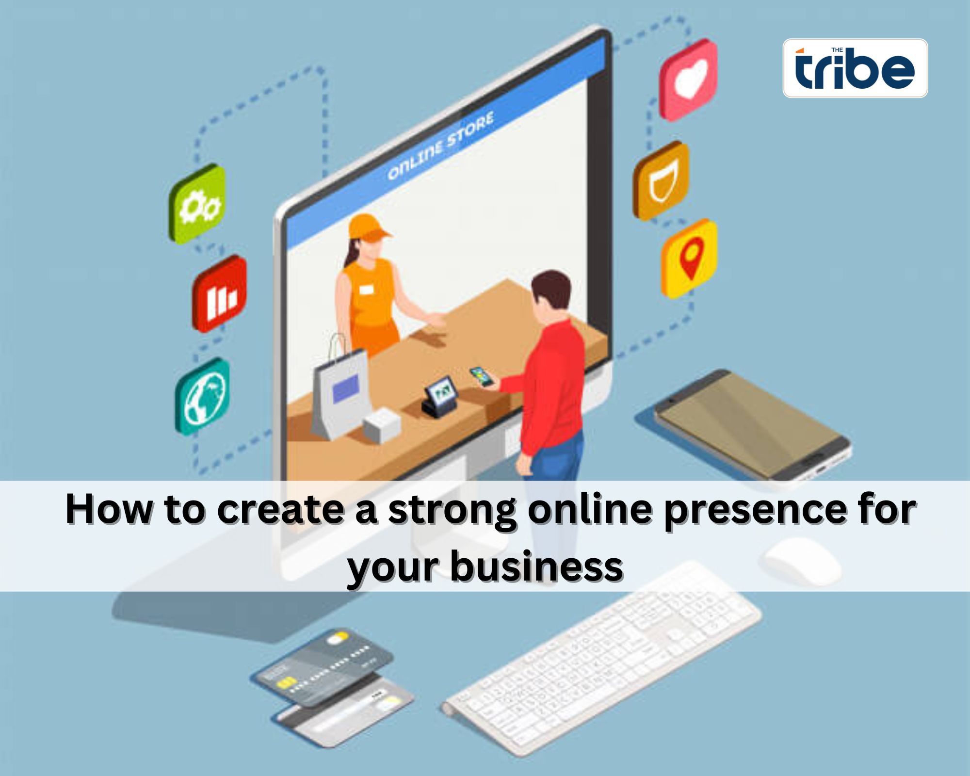 How to create a strong online presence for your business