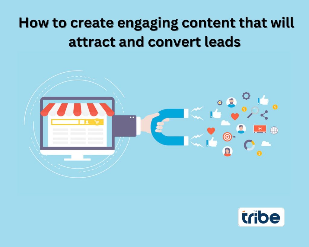 How to create engaging content that will attract and convert leads