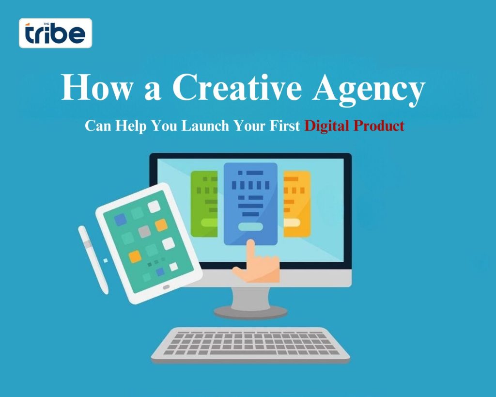 The Tribe Advantage: How a Creative Agency Can Help You Launch Your First Digital Product