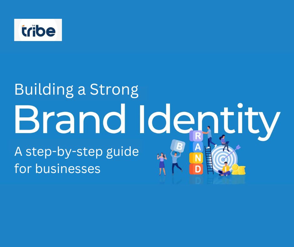 Building a Strong Brand Identity: A step-by-step guide for businesses