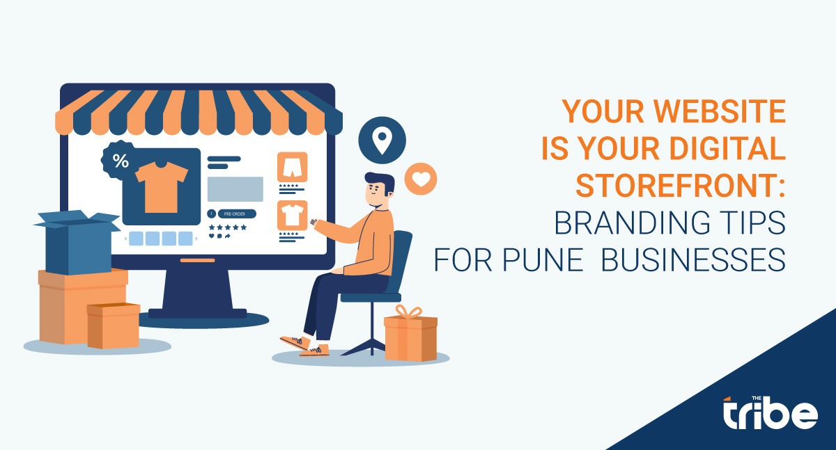 Your Website is Your Digital Storefront: Branding Tips for Pune Businesses
